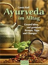 Ayurveda im Alltag: Gesund leben und genießen Reze